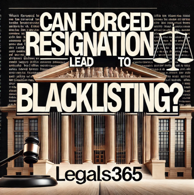 Can Forced Resignation Lead to Blacklisting? What You Need to Know